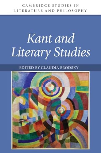 Kant and Literary Studies (Cambridge Studies in Literature and Philosophy) von Cambridge University Press