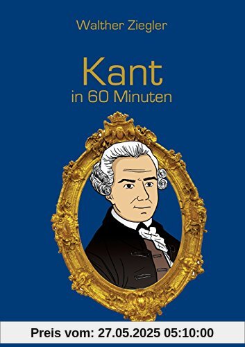 Kant in 60 Minuten Kant in 60 Minuten