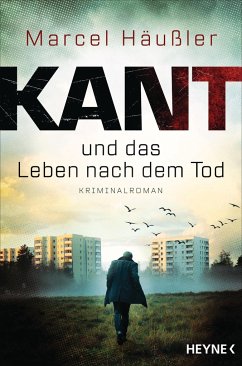 Kant und das Leben nach dem Tod / Kommissar Kant Bd.3 von Heyne