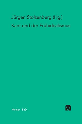 Kant und der Frühidealismus: System der Vernunft. Kant und der deutsche Idealismus Band II: System der Vernunft und der deutsche Idealismus. Band II (Kant-Forschungen, Band 2) von Meiner Felix Verlag GmbH