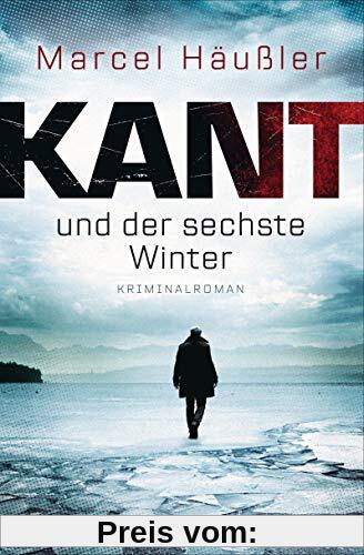 Kant und der sechste Winter: Kriminalroman