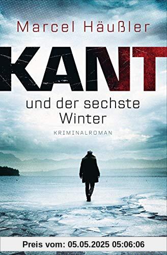 Kant und der sechste Winter: Kriminalroman