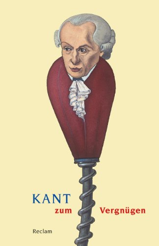 Kant zum Vergnügen: Logik und Ethik – 18851 (Reclams Universal-Bibliothek)