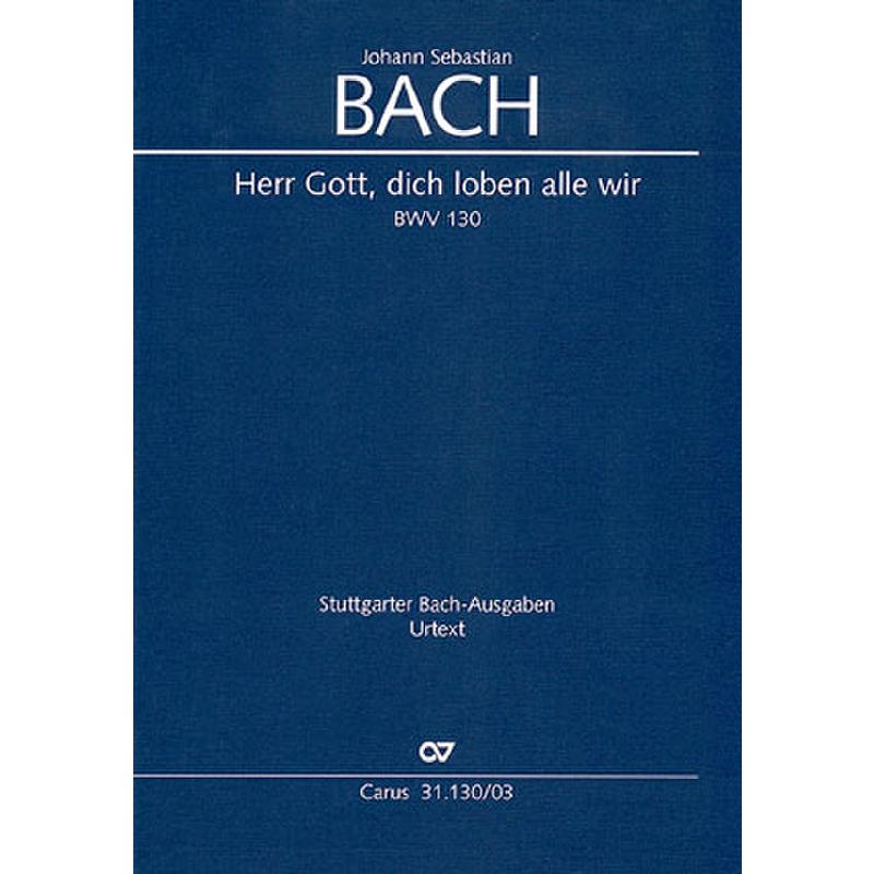 Kantate 130 Herr Gott dich loben alle wir BWV 130 Kantate 130 Herr Gott dich loben alle wir BWV 130