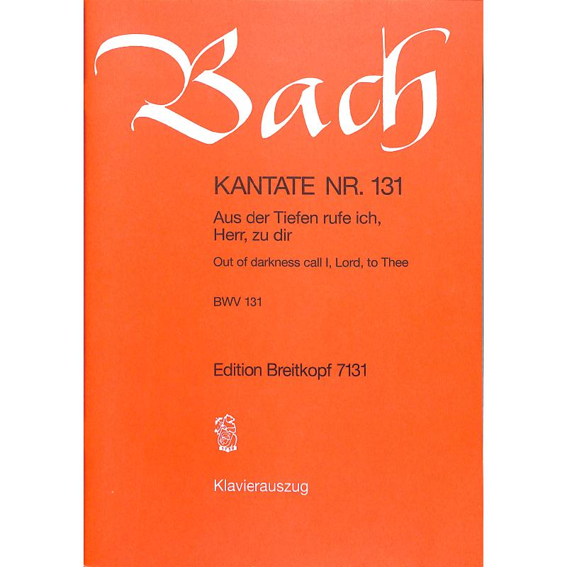 Kantate 131 Aus der Tiefen rufe ich Herr zu dir BWV 131 Kantate 131 Aus der Tiefen rufe ich Herr zu dir BWV 131