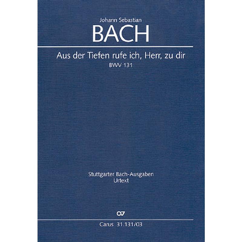 Kantate 131 Aus der Tiefen rufe ich Herr zu dir BWV 131 Kantate 131 Aus der Tiefen rufe ich Herr zu dir BWV 131