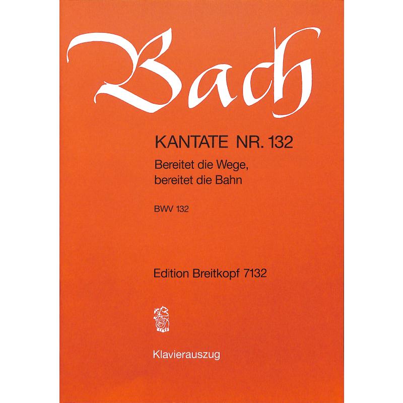 Kantate 132 Bereitet die Wege bereitet die Bahn BWV 132