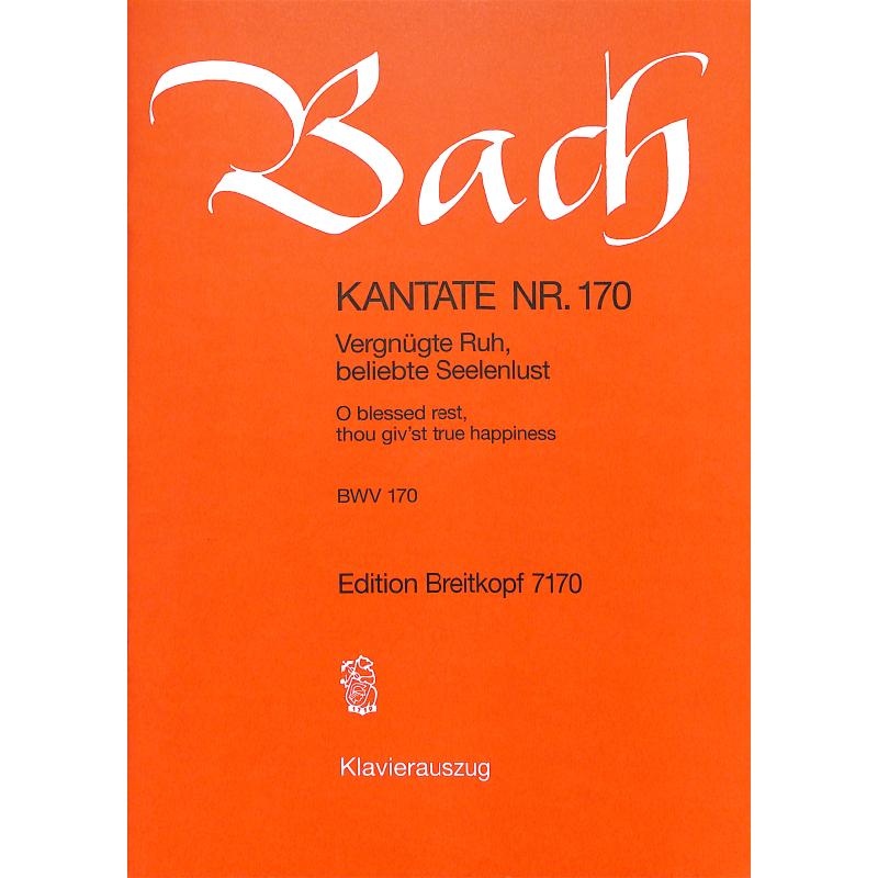 Kantate 170 vergnügte Ruh beliebte Seelenlust BWV 170