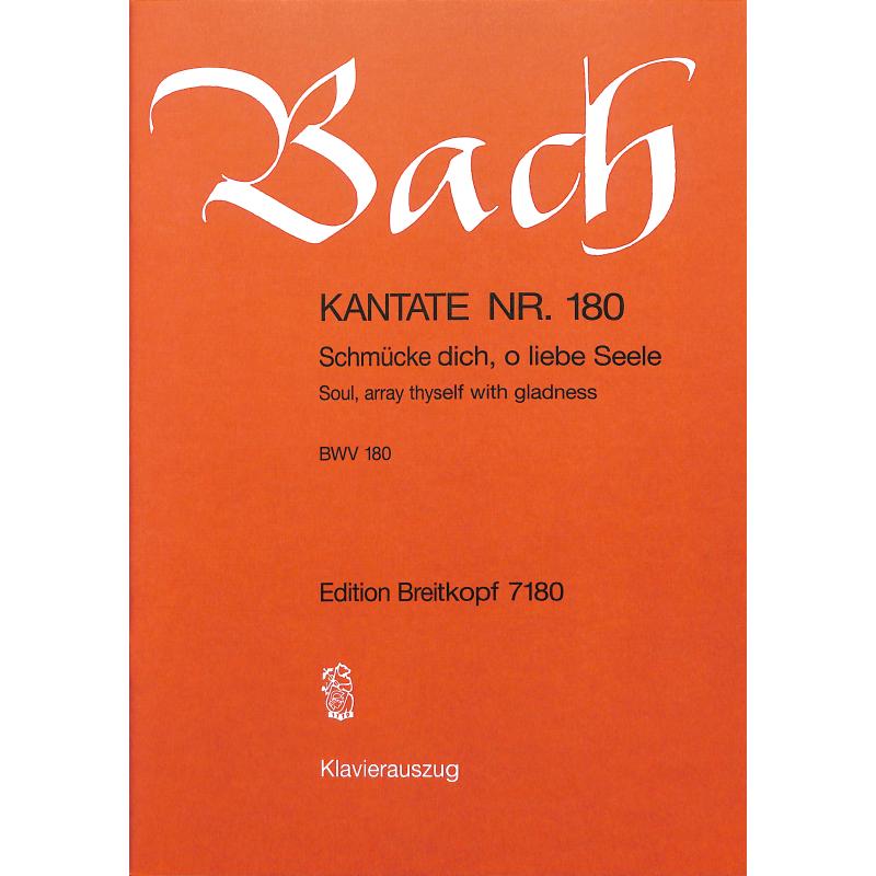 Kantate 180 schmücke dich o liebe Seele BWV 180