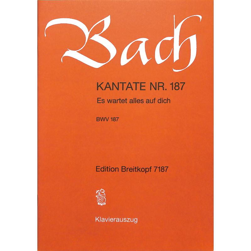 Kantate 187 es wartet alles auf dich BWV 187