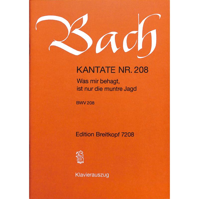 Kantate 208 was mir behagt ist nur die muntre Jagd BWV 208 Kantate 208 was mir behagt ist nur die muntre Jagd BWV 208