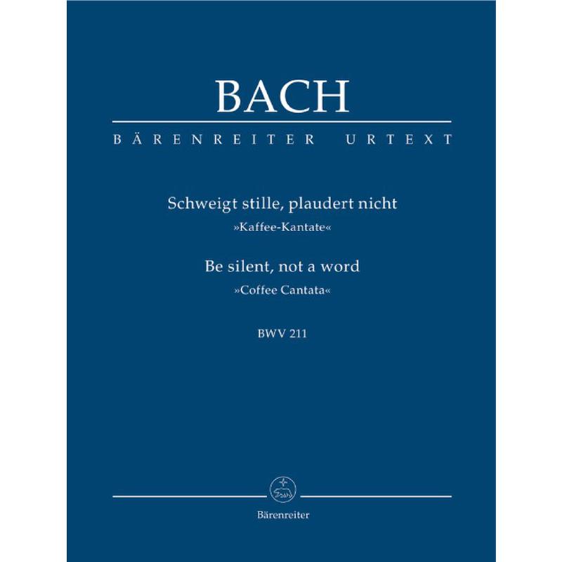 Kantate 211 schweigt stille plaudert nicht BWV 211 Kantate 211 schweigt stille plaudert nicht BWV 211