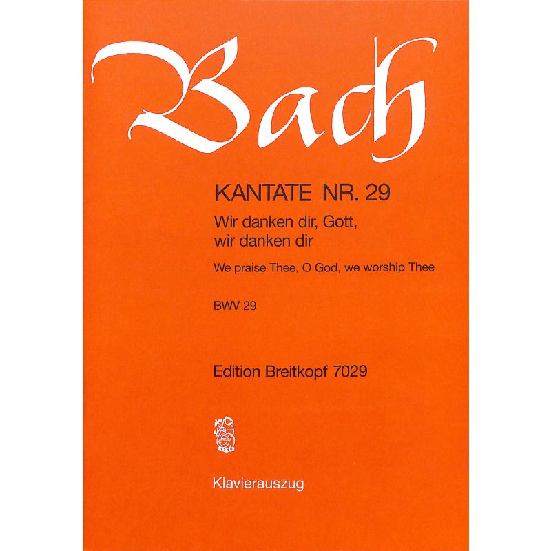 Kantate 29 wir danken dir Gott wir danken dir BWV 29 Kantate 29 wir danken dir Gott wir danken dir BWV 29