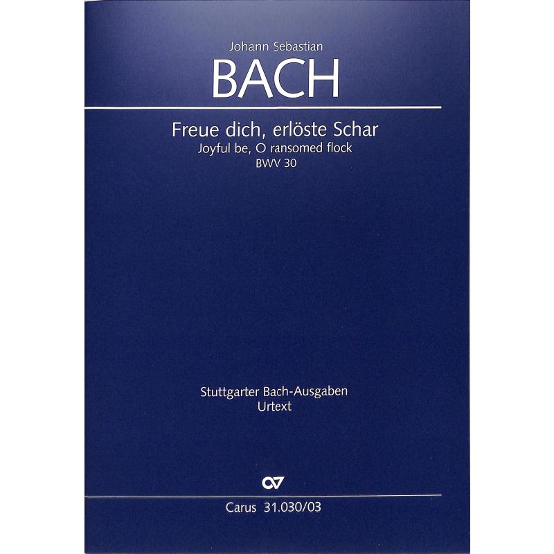 Kantate 30 freue dich erlöste Schar BWV 30 Kantate 30 freue dich erlöste Schar BWV 30