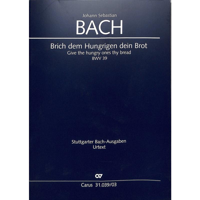 Kantate 39 Brich dem hungrigen dein Brot BWV 39