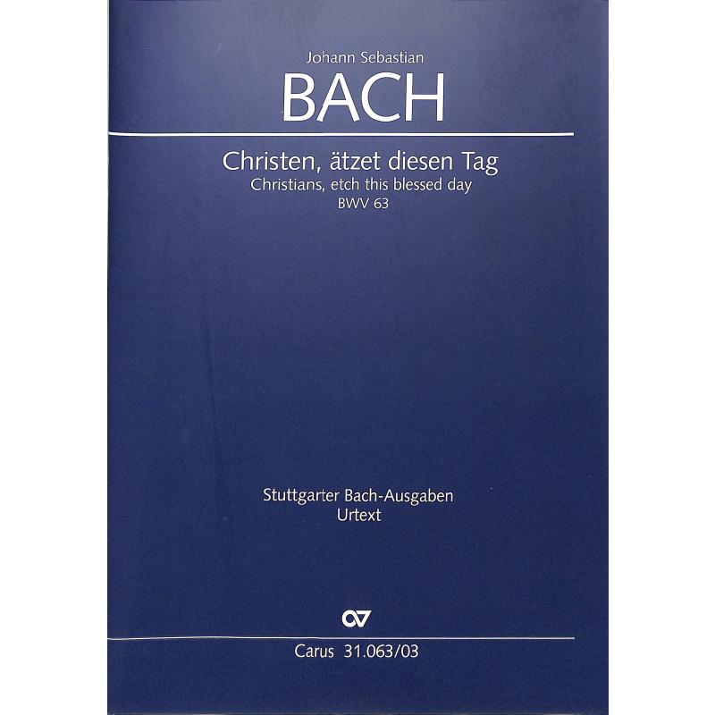 Kantate 63 Christen ätzet diesen Tag BWV 63 Kantate 63 Christen ätzet diesen Tag BWV 63