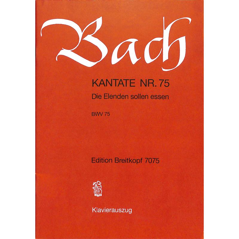 Kantate 75 Die Elenden sollen essen BWV 75
