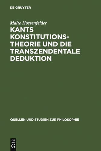 Kants Konstitutionstheorie und die Transzendentale Deduktion (Quellen und Studien zur Philosop...