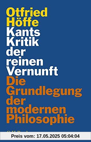 Kants Kritik der reinen Vernunft: Die Grundlegung der modernen Philosophie (Beck Paperback)