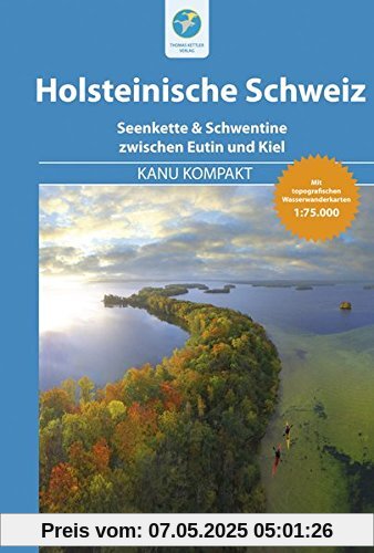Kanu Kompakt Holsteinische Schweiz: Die Seenkette & Schwentine zwischen Eutin und Kiel mit topografischen Wasserwanderkarten