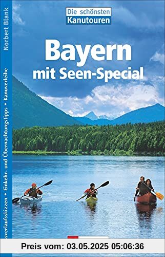 Kanuführer: Die schönsten Kanutouren in Bayern. Tagesfahrten und mehrtägige Touren, Infos zu Anreise, Übernachtung und Kanuverleih. Routenbeschreibung mit detaillierten Flussverlaufsskizzen. Kanuführer: Die schönsten Kanutouren in Bayern. Tagesfahrten und mehrtägige Touren, Infos zu Anreise, Übernachtung und Kanuverleih. Routenbeschreibung mit detaillierten Flussverlaufsskizzen.