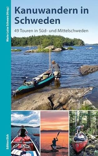 Kanuwandern in Schweden: 49 Touren in Süd- und Mittelschweden