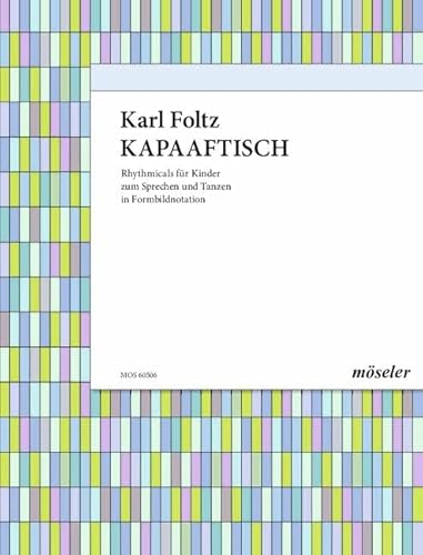 Kapaaftisch: Rhythmicals (Sprechspiele) für Kinder zum Sprechen und Tanzen. Sprechstimmen. von Karl Heinrich Möseler Verlag