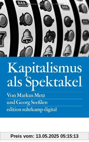 Kapitalismus als Spektakel: Oder Blödmaschinen und Econotainment (edition suhrkamp)