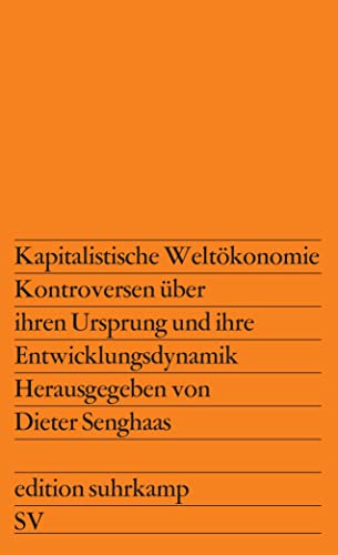 Kapitalistische Weltökonomie. Kontroversen über ihren Ursprung und ihre Entwicklungsdynamik.