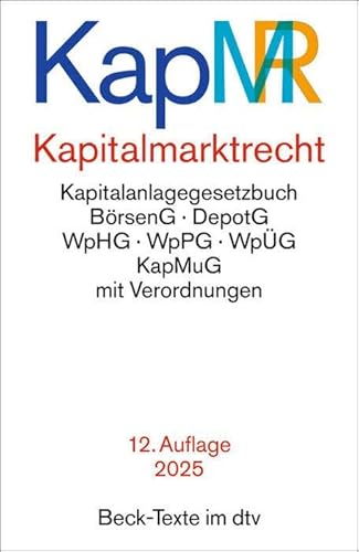 Kapitalmarktrecht: Kapitalanlagegesetzbuch, BörsenG, DepotG, WpHG, WpPG, WpÜG, KapMuG mit Verordnungen (Beck-Texte im dtv) von beck im dtv