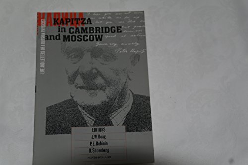 Kapitza in Cambridge and Moscow: Life and Letters of a Russian Physicist von North Holland