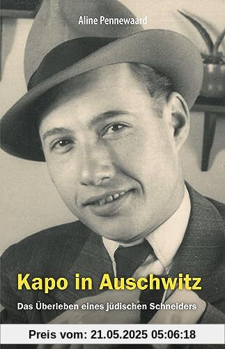 Kapo in Auschwitz: Das Überleben eines jüdischen Schneiders Kapo in Auschwitz: Das Überleben eines jüdischen Schneiders