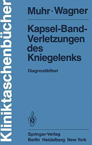 Kapsel-Band-Verletzungen des Kniegelenks: Diagnostikfibel (Kliniktaschenb�cher)
