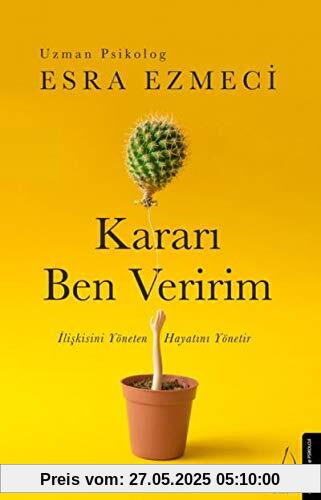 Karari Ben Veririm: Iliskisini Yöneten Hayatini Yönetir: İlişkisini Yöneten Hayatını Yönetir