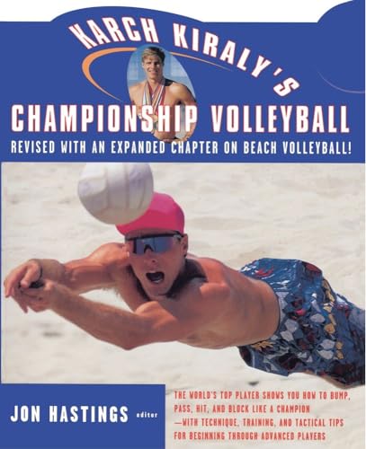 Karch Kiraly's Championship Volleyball: Revised with an expanded chapter on beach volleyball! von Touchstone