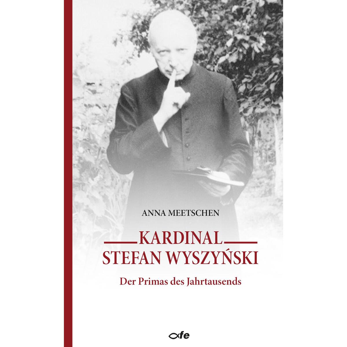 Kardinal Stefan Wyszynski Kardinal Stefan Wyszynski von Fe-Medienverlags GmbH