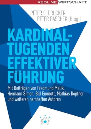 Kardinaltugenden effektiver Führung: Mit Beiträgen von Fredmund Malik, Hermann Simon, Bill Emmott, Mathias Döpfner und weiteren namhaften Autoren (Management High-Lights) von REDLINE