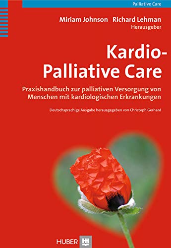 Kardio-Palliative Care: Praxishandbuch zur palliativen Versorgung von Menschen mit kardiologischen Erkrankungen von Hogrefe (vorm. Verlag Hans Huber )