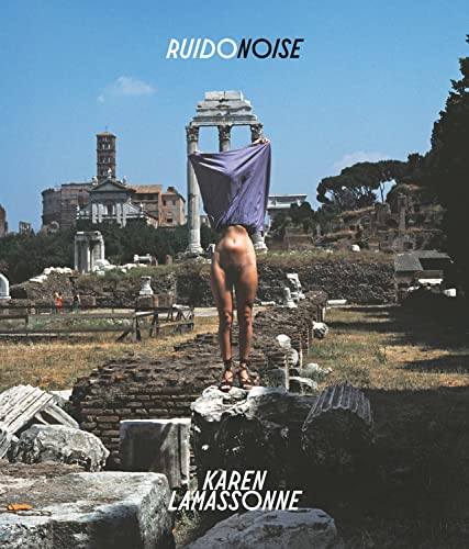 Karen Lamassonne. Ruido / Noise: Swiss Institute, Kunstwerke Berlin + MAMM Publication von König, Walther