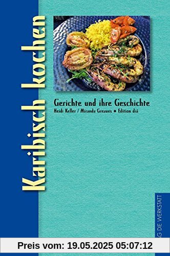 Karibisch kochen: Gerichte und ihre Geschichte