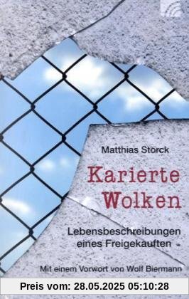 Karierte Wolken: Lebensbeschreibungen eines Freigekauften. Mit einem Vorwort von Wolf Biermann