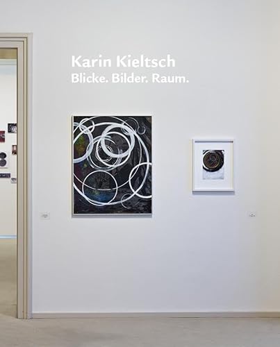 Karin Kieltsch. Blicke. Bilder. Raum. von Modo Press