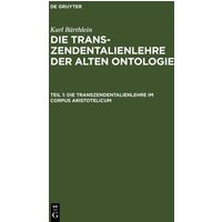Karl Bärthlein: Die Transzendentalienlehre der alten Ontologie / Die Transzendentalienlehre im Corpus Aristotelicum