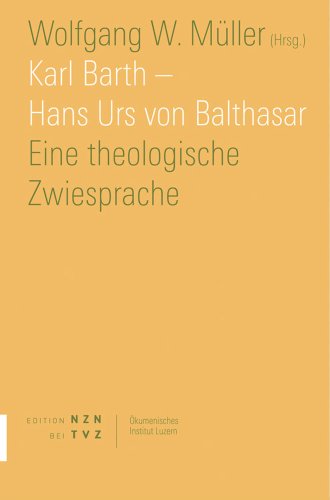 Karl Barth - Hans Urs von Balthasar. Eine theologische Zwiesprache (Schriften des Ökumenischen Instituts Luzern, Band 3) von Theologischer Verlag