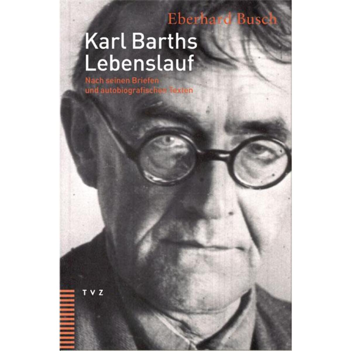 Karl Barths Lebenslauf Karl Barths Lebenslauf von Theologischer Verlag Ag