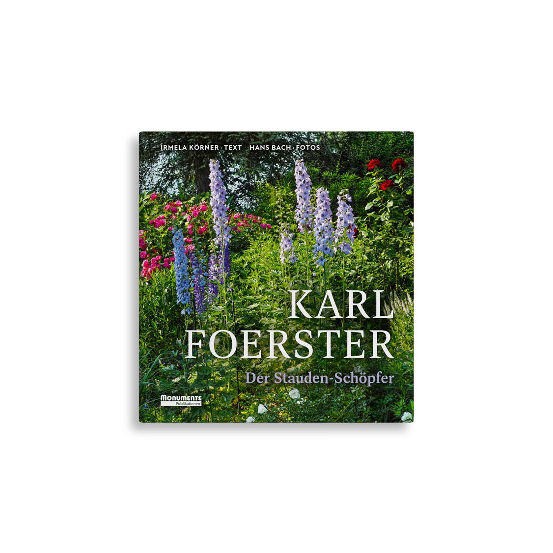 Karl Foerster - Der Staudenschöpfer (Neuauflage) von Monumente Publikationen