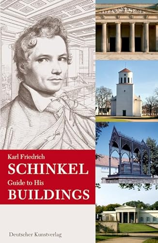 Karl Friedrich Schinkel. Guide to his buildings: Berlin And Potsdam; From Aachen through Mark Brandenburg to St. Petersburg von Deutscher Kunstverlag (DKV)