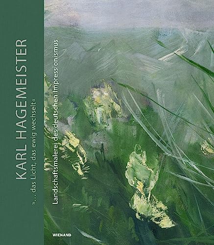 Karl Hagemeister. »... das Licht, das ewig wechselt.«. Landschaftsmalerei des deutschen Impressionismus: Katalog zur Ausstellung im Potsdam Museum, ... und Kunstmuseum Ahrenshoop 2020/2021 Karl Hagemeister. »... das Licht, das ewig wechselt.«. Landschaftsmalerei des deutschen Impressionismus: Katalog zur Ausstellung im Potsdam Museum, ... und Kunstmuseum Ahrenshoop 2020/2021