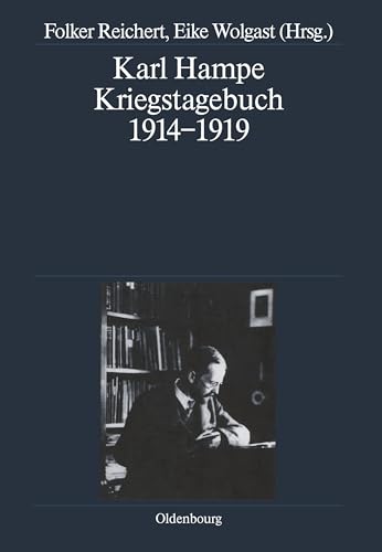 Karl Hampe: Kriegstagebuch 1914-1919 (Deutsche Geschichtsquellen des 19. und 20. Jahrhunderts, 63, Band 63) von De Gruyter Oldenbourg