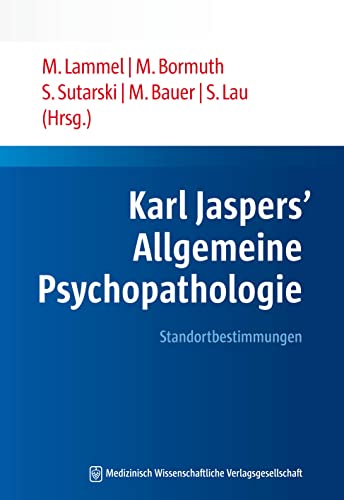 Karl Jaspers’ Allgemeine Psychopathologie: Standortbestimmungen von MWV Medizinisch Wiss. Ver
